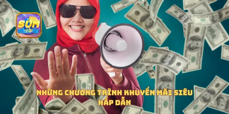 Những chương trình khuyến mãi siêu hấp dẫn